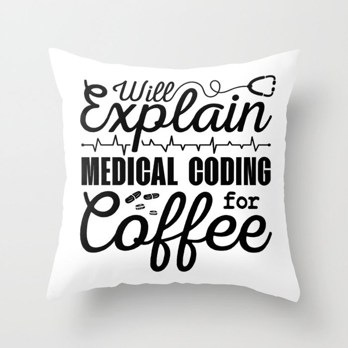 Medical Coder Medical Coding Coffee Coding ICD Throw Pillow