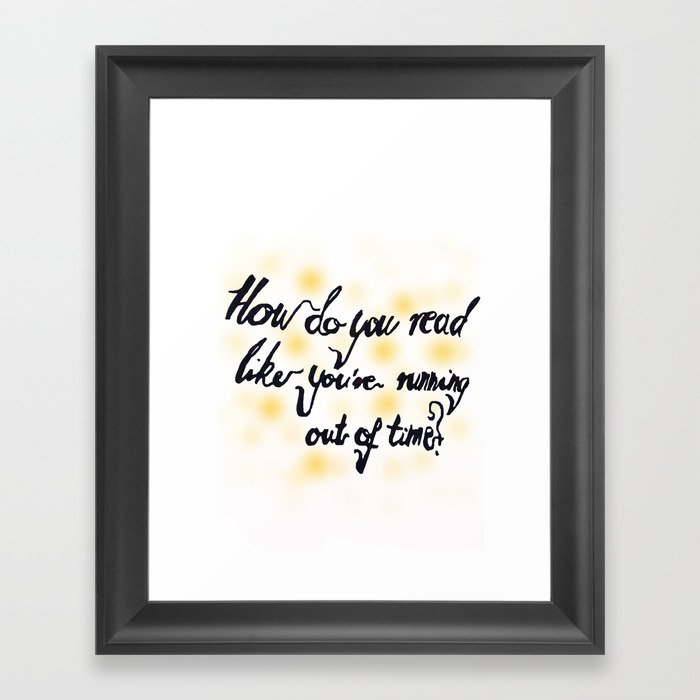 How do you read like you're running out of time Framed Art Print
