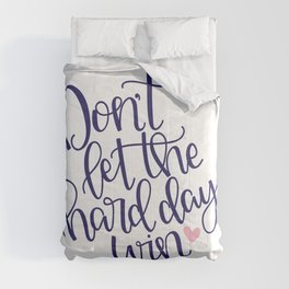 Don't Let the Hard Days Win Comforter