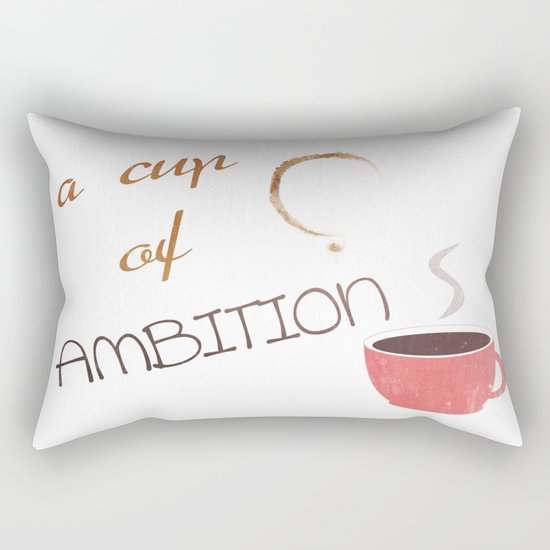A cup of ambition - coffee quote Rectangular Pillow