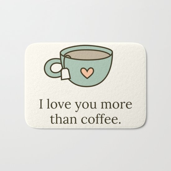 I love you more than Coffee Bath Mat