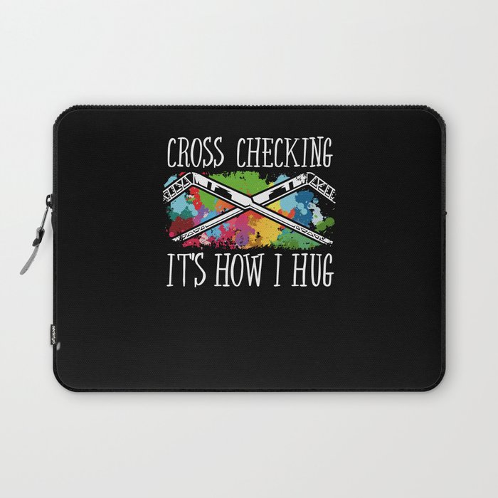 Cross checking its how i hug Laptop Sleeve