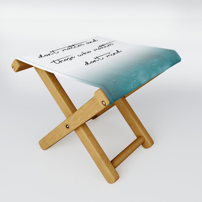 Those who mind dont matter  Print Quotes Folding Stool