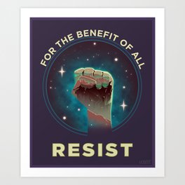 For The Benefit of All, Resist Art Print