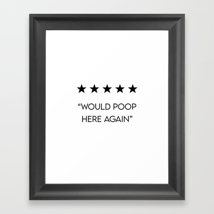 5 Star "Would Poop Here Again" Framed Art Print