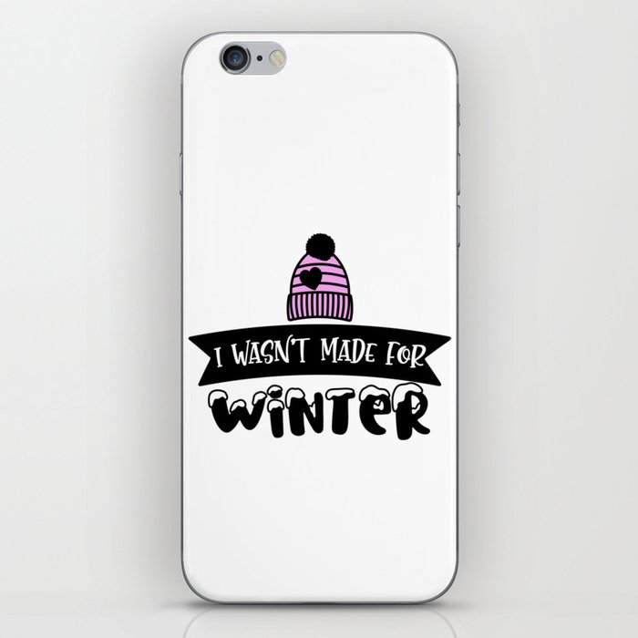 I Wasn't Made For Winter iPhone Skin