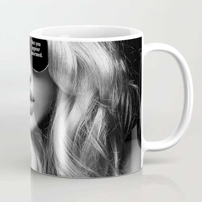 I'd prefer a battle of wits, but you appear unarmed - humorous black & white photograph / Haley Alex Coffee Mug