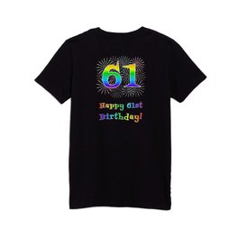 [ Thumbnail: 61st Birthday - Fun Rainbow Spectrum Gradient Pattern Text, Bursting Fireworks Inspired Background Kids T Shirt Kids T-Shirt ]
