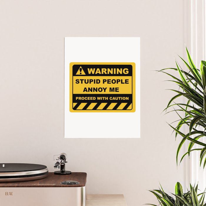 Human Warning Label STUPID PEOPLE ANNOY ME PROCEED WITH ...