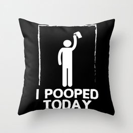 I Pooped Today | Men's Humor Poop Gift Throw Pillow