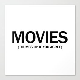 Movies. (Thumbs up if you agree) in black. Canvas Print