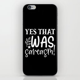 Yes That Was Sarcasm Funny Sassy Quote Humor iPhone Skin