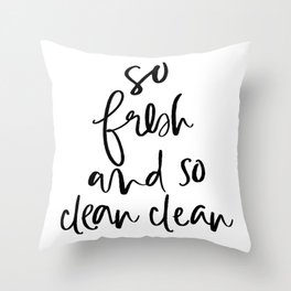 So Fresh and So Clean Clean Throw Pillow