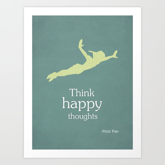 Peter Pan Think happy thoughts Art Print by pebecreative Society6