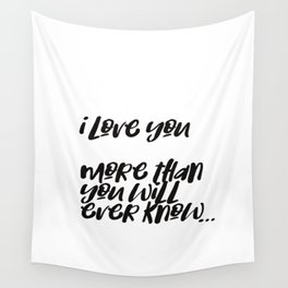i love you more than you will ever know Wall Tapestry