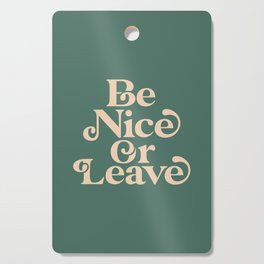 Be Nice or Leave Cutting Board