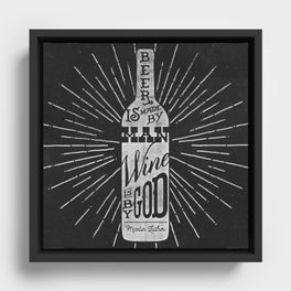 Beer is made by man, Wine is by god.. Martin Luther Framed Canvas