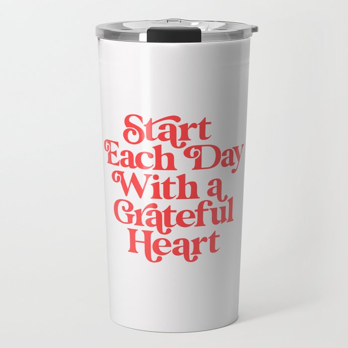 Start Each Day With a Grateful Heart Travel Mug