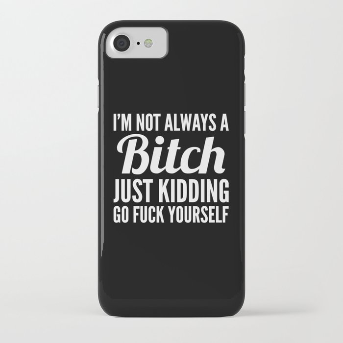 i'm not always a bitch (black & white) iphone case