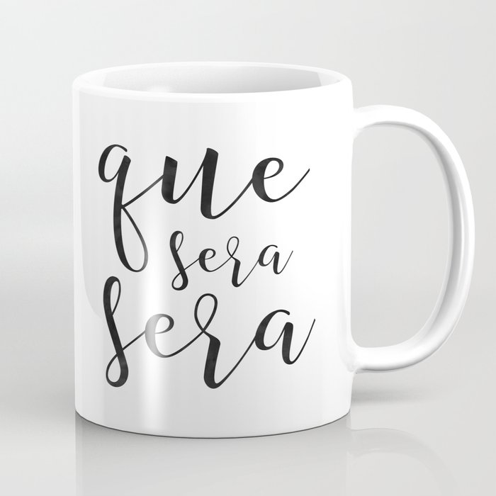Que Sera Sign Spanish Quote Apartment Decor Printable Poster Que Sera Sign Spanish Quote Apartment Decor Printable Poster Home Modern Wall Art Coffee Mug By Tomoogorelica Society6