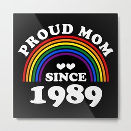 Proud Mom Since 1989 Pride Month Accessories Metal Print | Pridemonth2022, Pridemonth, Pridemonthberlin, Whenispride, Whenpridemonth, Graphicdesign, Pridemonthuk, Pridemonthdays, Gaypridemonth 