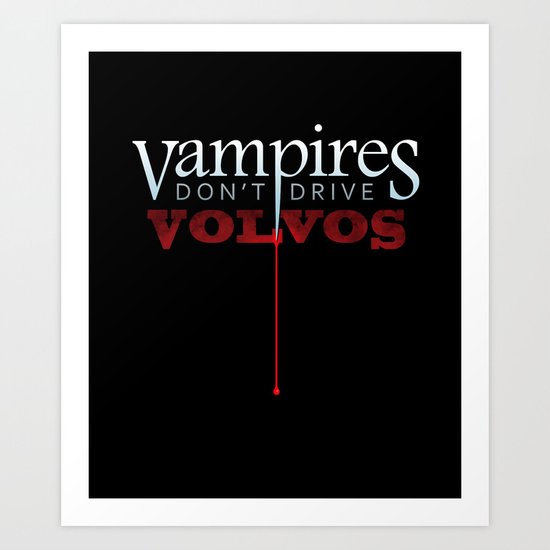 Vampires Don't Drive Volvos Art Print