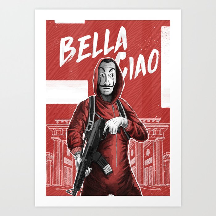 La Casa De Papel Bella Ciao Art Print By Dambrosigraphic Society6