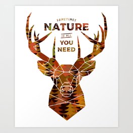 Sometimes nature is all you need, Deer nature quote, inspirational quotes, motivational quotes, inspiration quote, motivation quote 2/2 Art Print | Hiking, Unplug, Nature Quotes, Travel Quotes, Wildlife, Hunting, Beautiful Place, Break, Nature Lover, Pine Trees 