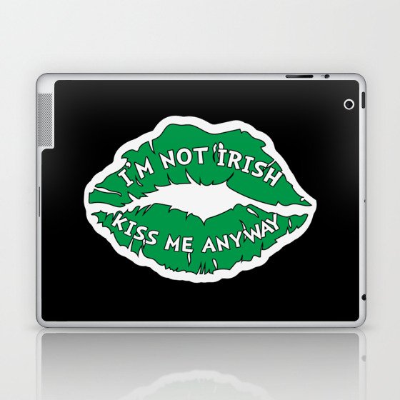 I'm Not Irish Kiss Me Anyway Laptop & iPad Skin