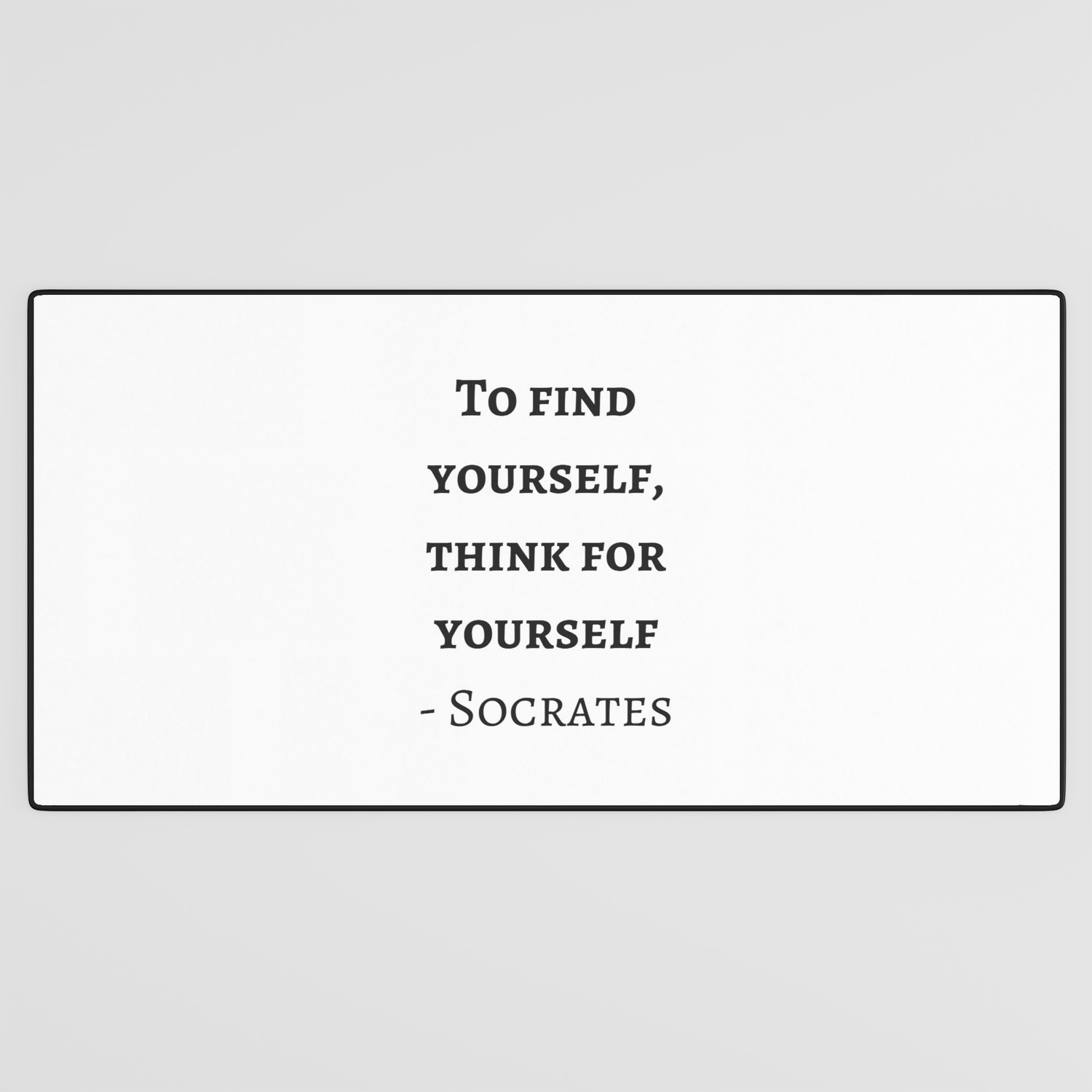 Greek Philosophy Quotes - Socrates - To find yourself think for yourself  Desk Mat by InpireMe | Society6