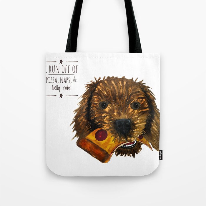 I Run Off Pizza, Naps, and Belly Rubs Tote Bag