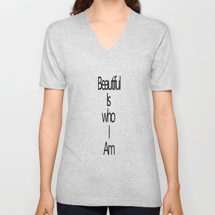 Beautiful Is Who I Am V Neck T Shirt