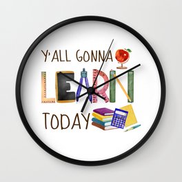 Teachers learn today teacher quote gift Wall Clock