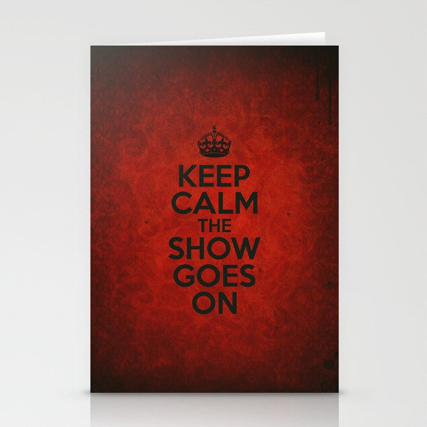 Keep Calm the Show Goes On Stationery Cards