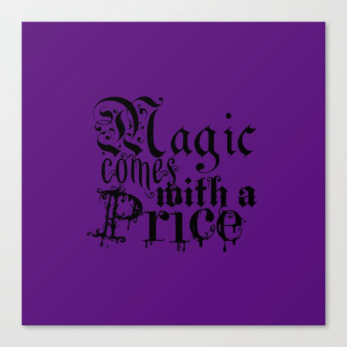 Magic comes with a Price  Canvas Print