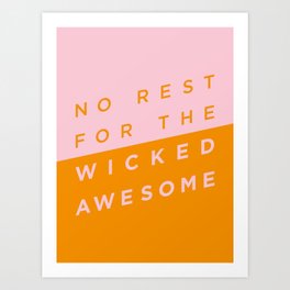 No Rest for the Wicked Awesome Art Print
