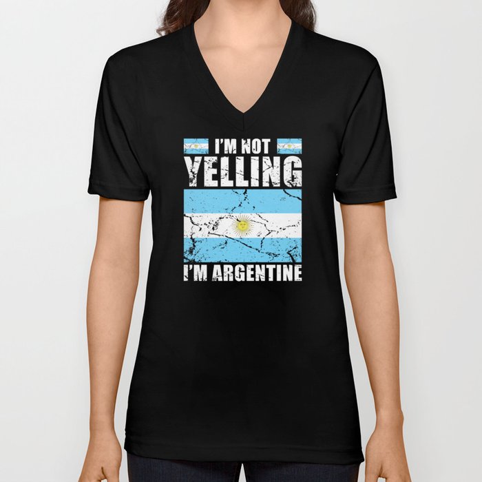 Im not yelling Im Argentine V Neck T Shirt