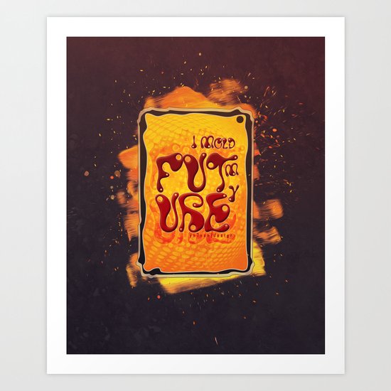 I mold my future Art Print