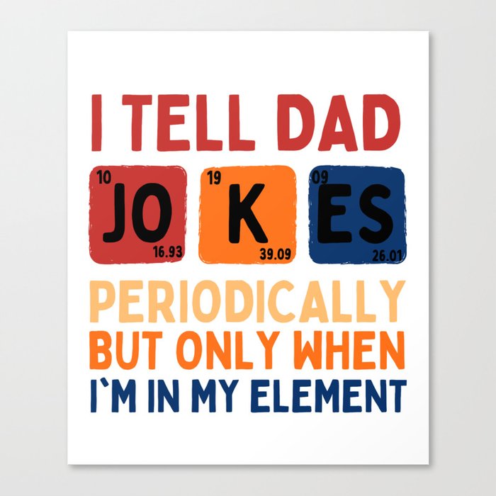 I tall dad jokes, Father's day  Canvas Print