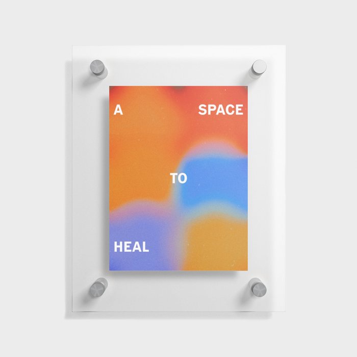 A space to heal Floating Acrylic Print