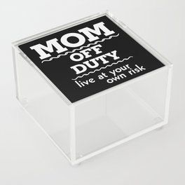 Mom Off Duty Live At Your Own Risk Funny Acrylic Box