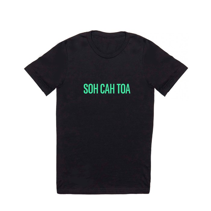 Soh Cah Toa - in green T Shirt