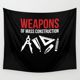 Weapons of mass construction Wall Tapestry