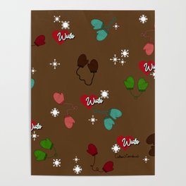 Winter Love Mittens and Snowflake Pattern on Chocolate Brown Poster