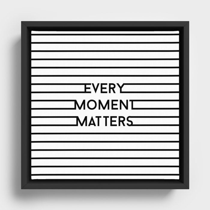 Every moment matters Framed Canvas