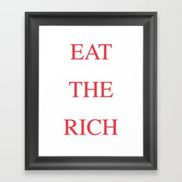 Eat The Rich Framed Art Print
