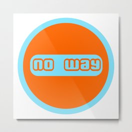 no way Metal Print | 70Sdesign, Typography, 70S, Circles, Vintagecolors, Pattern, Vector, Pop Art, Girls, Funny 