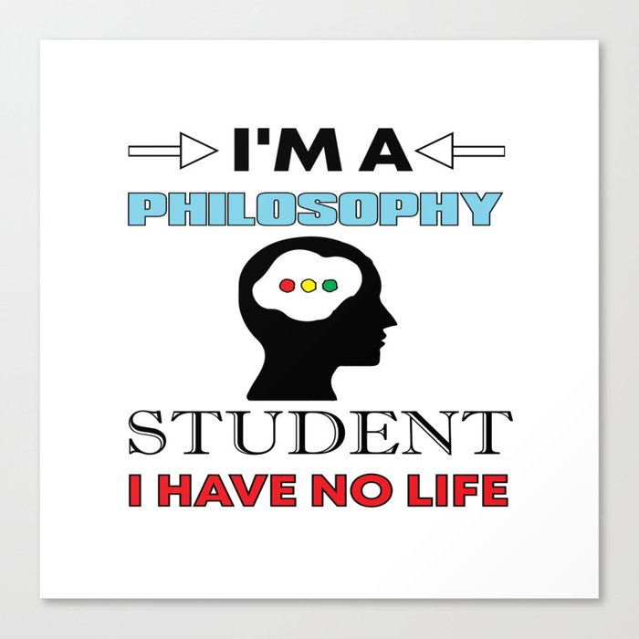 I´m A Philosophy Student ... Canvas Print