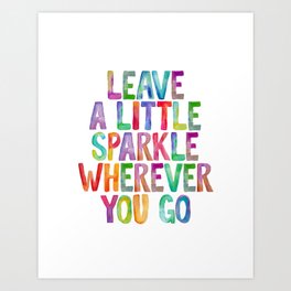 Leave a Little Sparkle Wherever You Go Art Print