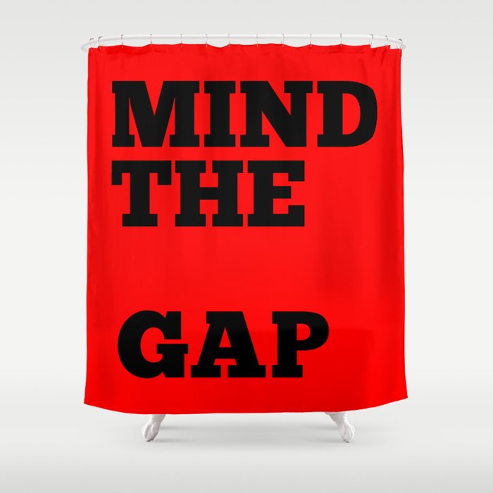 Mind the Gap Shower Curtain